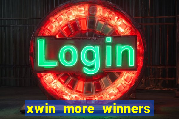 xwin more winners more fun